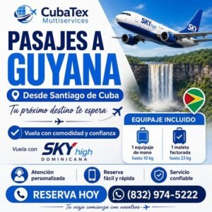 PASAJES A GUYANA - Desde Santiago de Cuba- (832) 974-5222