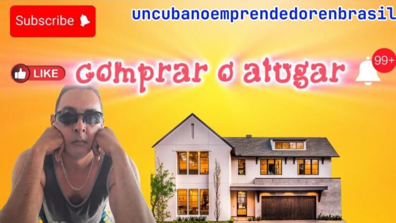 ¿Alquilar o comprar casa en Brasil sin financiamiento y sin dinero prestado? — Guía para cubanos y extranjeros — Un cubano emprendedor en Brasil — Isla Sur